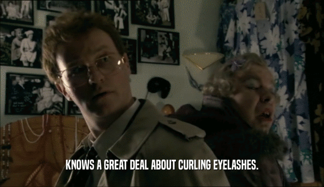 KNOWS A GREAT DEAL ABOUT CURLING EYELASHES.  
