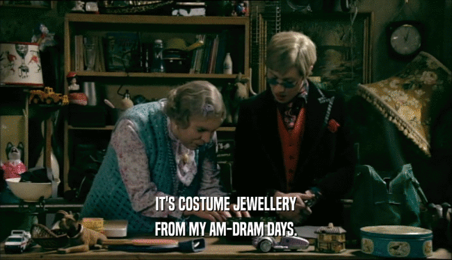 IT'S COSTUME JEWELLERY FROM MY AM-DRAM DAYS. 