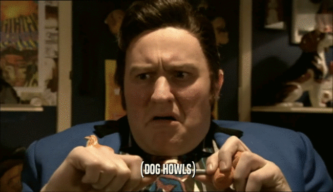 (DOG HOWLS)  