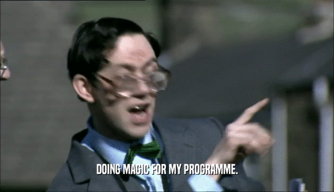 DOING MAGIC FOR MY PROGRAMME.  