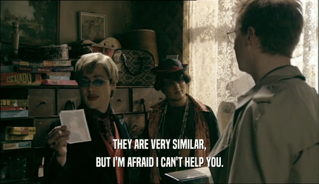 THEY ARE VERY SIMILAR, BUT I'M AFRAID I CAN'T HELP YOU. 
