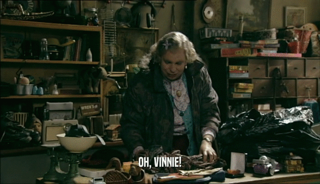 OH, VINNIE!  