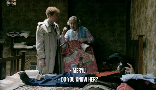 - MERYL! - DO YOU KNOW HER? 