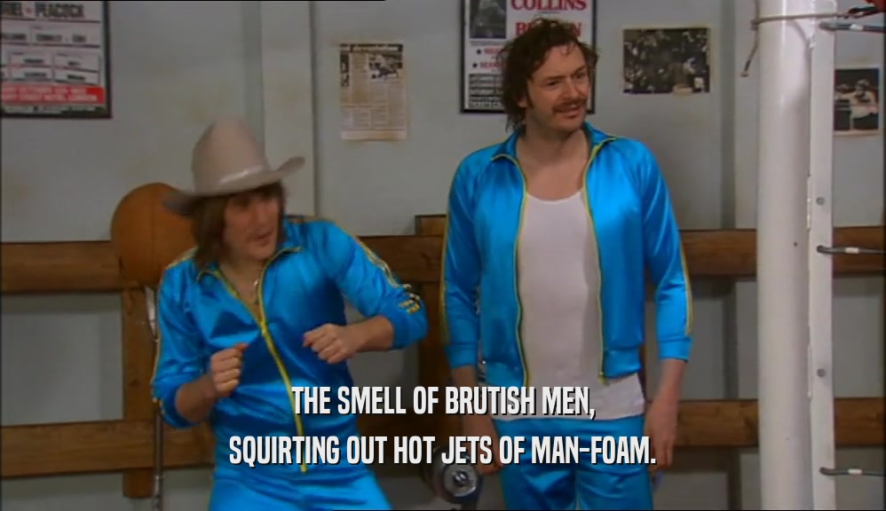 THE SMELL OF BRUTISH MEN, SQUIRTING OUT HOT JETS OF MAN-FOAM. 