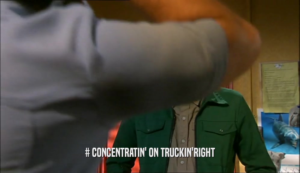 # CONCENTRATIN' ON TRUCKIN'RIGHT  