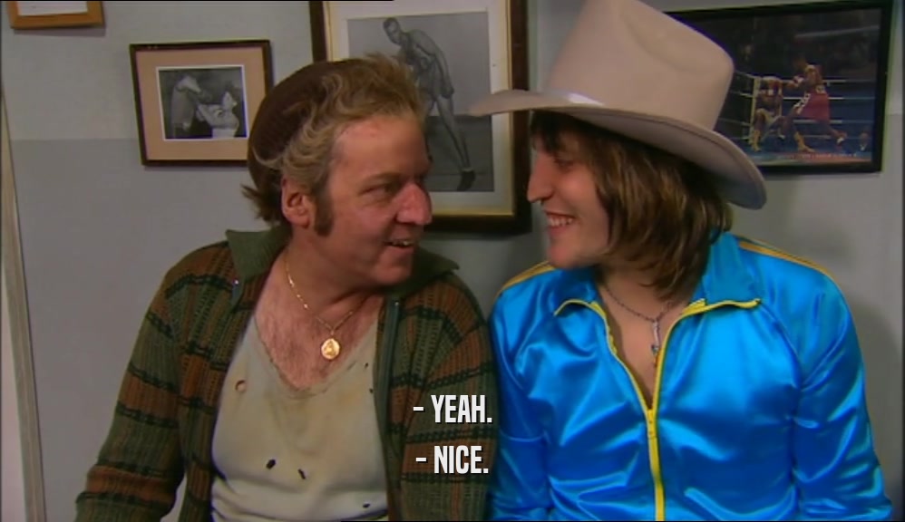 - YEAH. - NICE. 