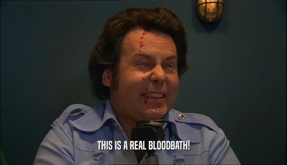 THIS IS A REAL BLOODBATH!  