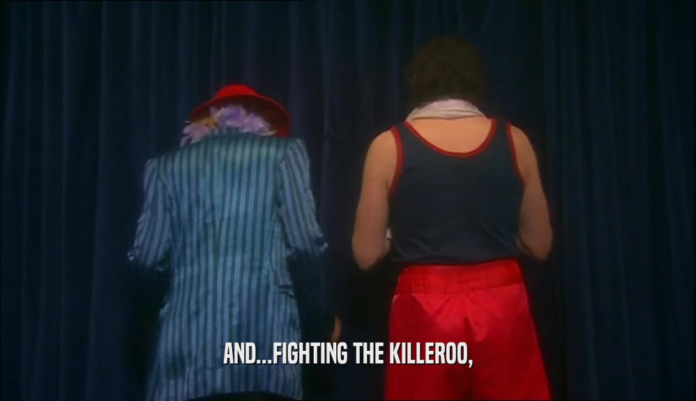 AND...FIGHTING THE KILLEROO,  