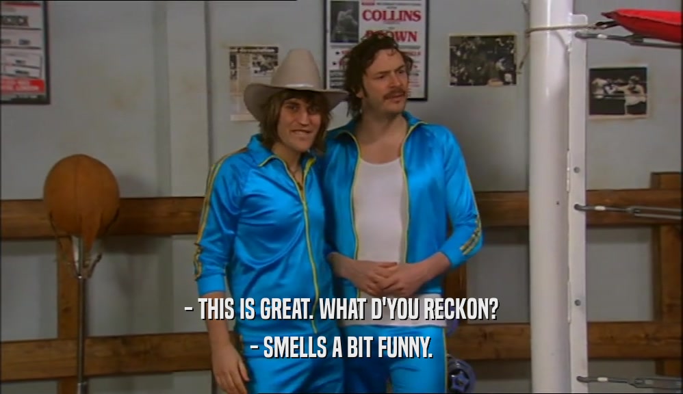 - THIS IS GREAT. WHAT D'YOU RECKON? - SMELLS A BIT FUNNY. 