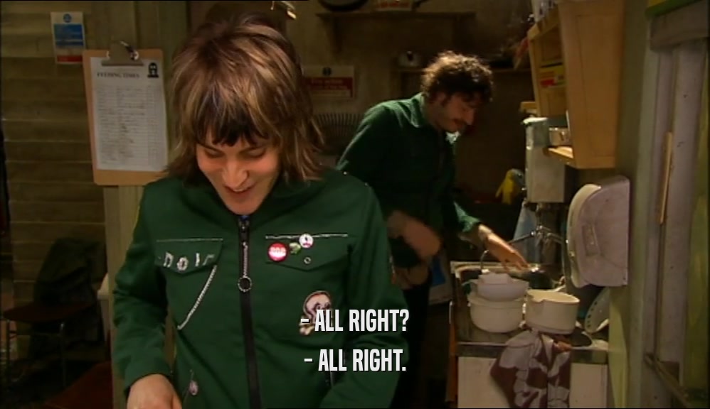 - ALL RIGHT? - ALL RIGHT. 