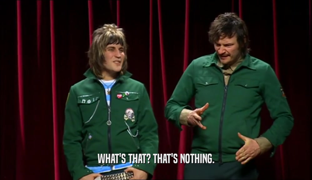 WHAT'S THAT? THAT'S NOTHING.  
