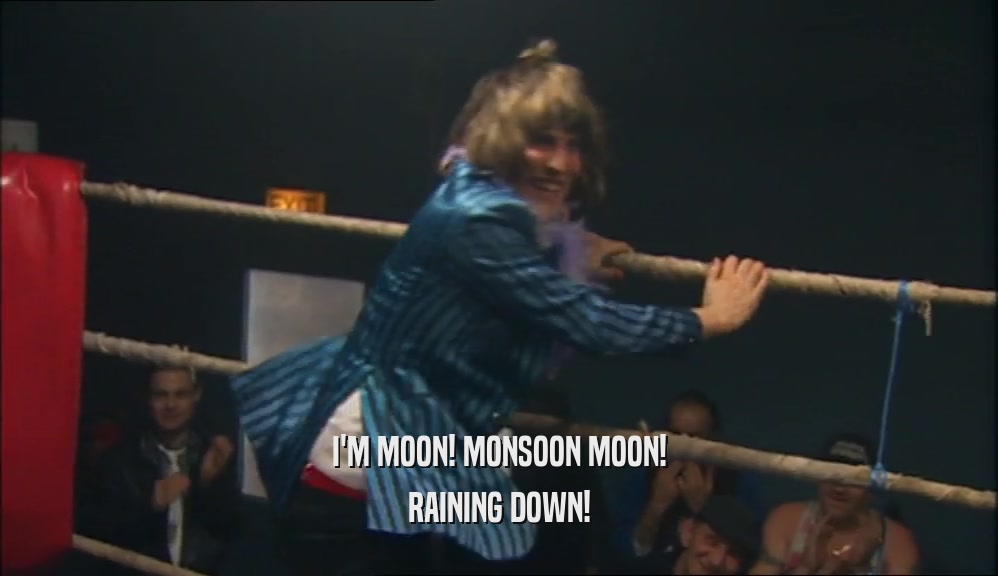 I'M MOON! MONSOON MOON! RAINING DOWN! 