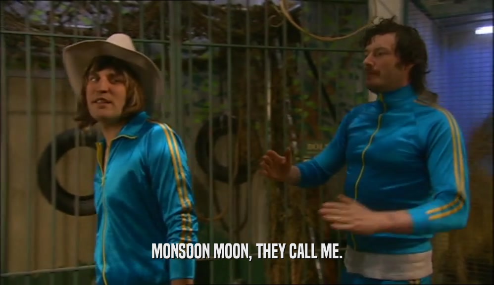 MONSOON MOON, THEY CALL ME.
  