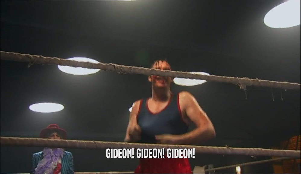 GIDEON! GIDEON! GIDEON!  
