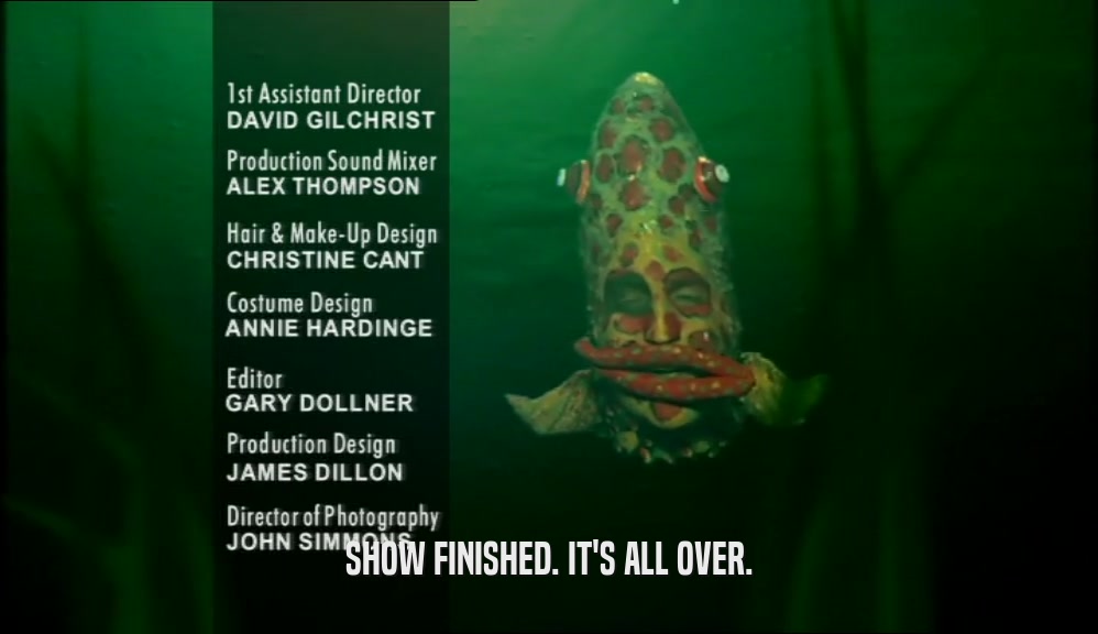 SHOW FINISHED. IT'S ALL OVER.  