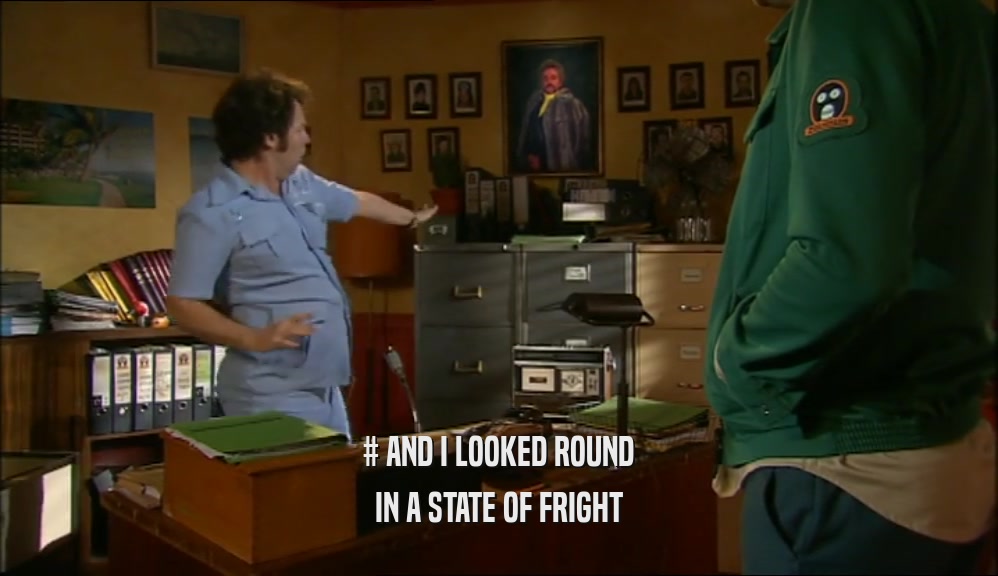 # AND I LOOKED ROUND IN A STATE OF FRIGHT 
