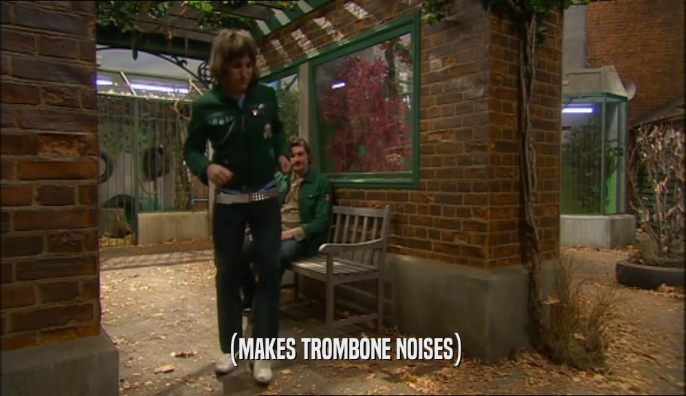 (MAKES TROMBONE NOISES)  