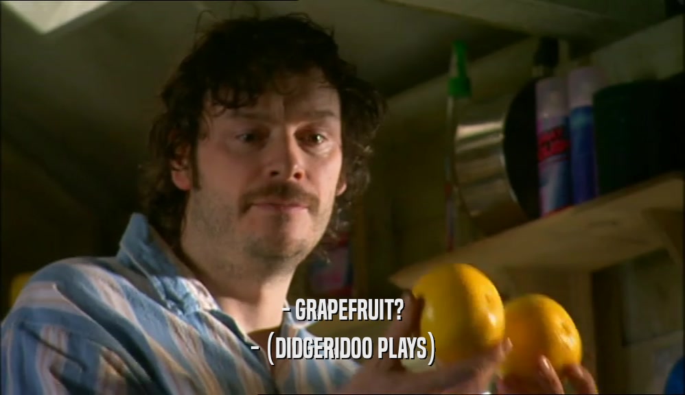 - GRAPEFRUIT? - (DIDGERIDOO PLAYS) 