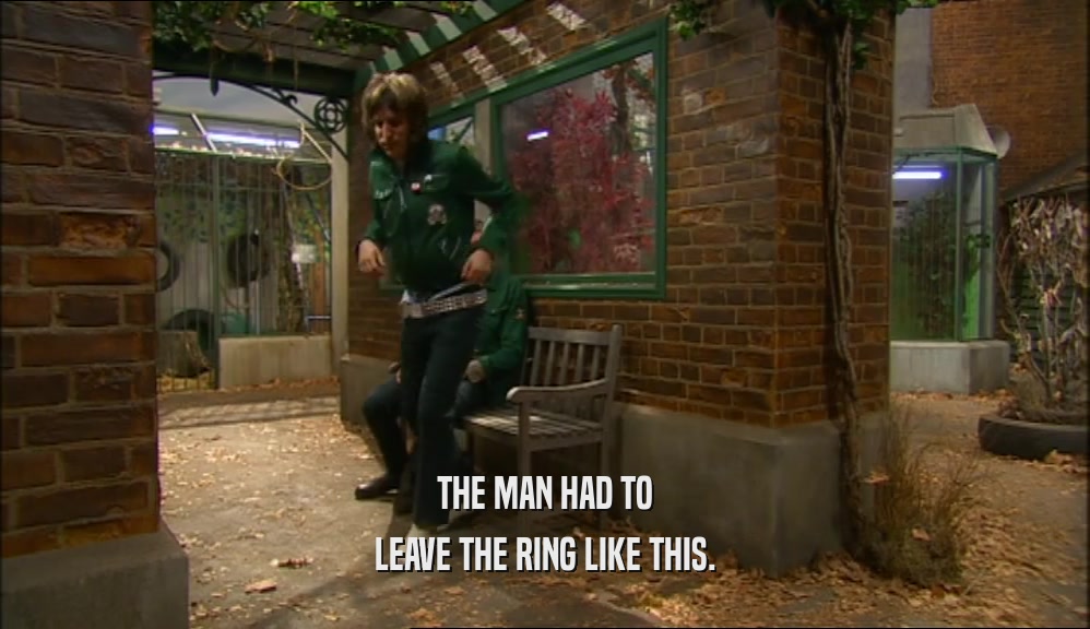 THE MAN HAD TO LEAVE THE RING LIKE THIS. 