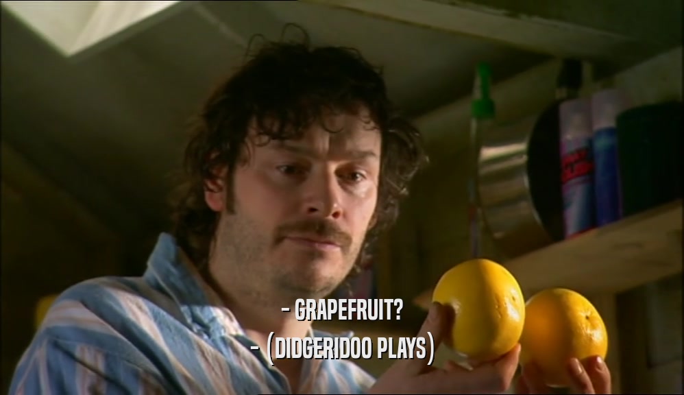 - GRAPEFRUIT? - (DIDGERIDOO PLAYS) 