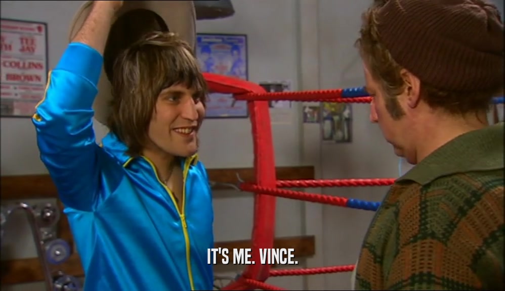 IT'S ME. VINCE.  