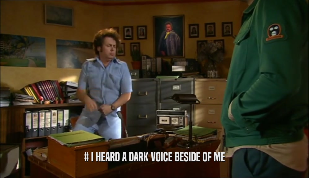 # I HEARD A DARK VOICE BESIDE OF ME  