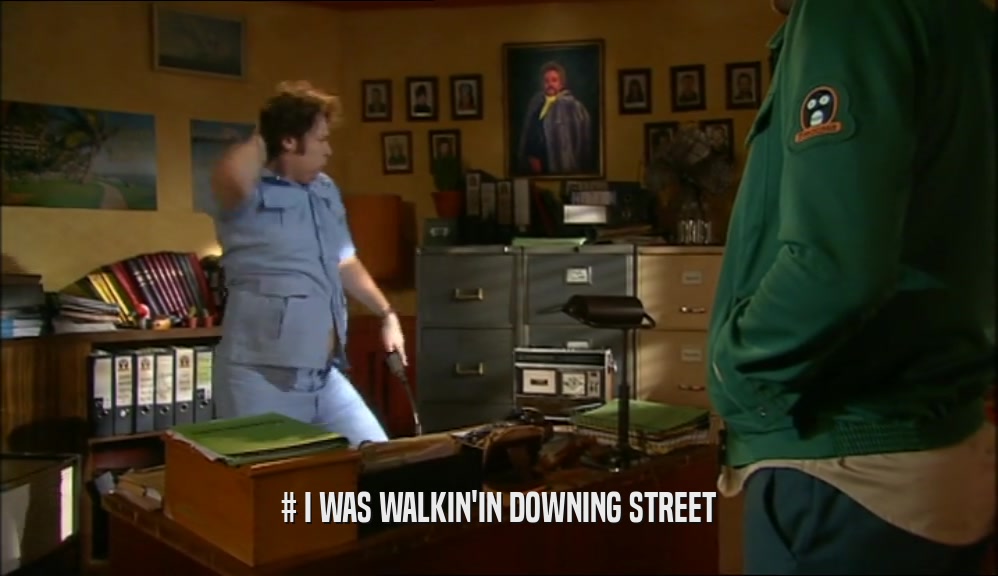 # I WAS WALKIN'IN DOWNING STREET  