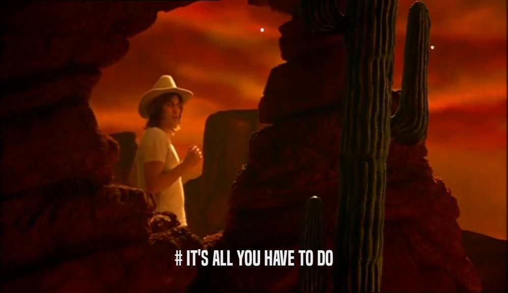 # IT'S ALL YOU HAVE TO DO  