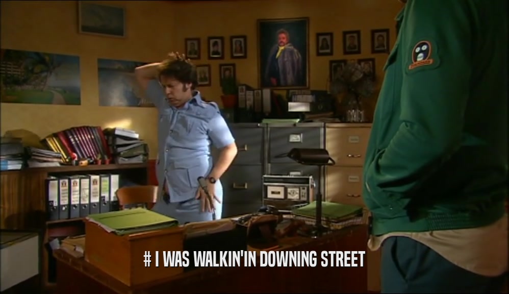 # I WAS WALKIN'IN DOWNING STREET  
