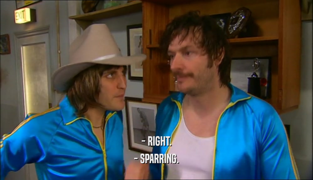 - RIGHT. - SPARRING. 