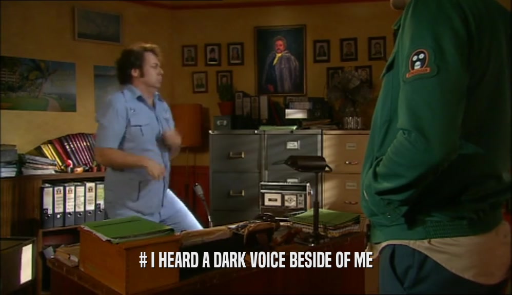 # I HEARD A DARK VOICE BESIDE OF ME  