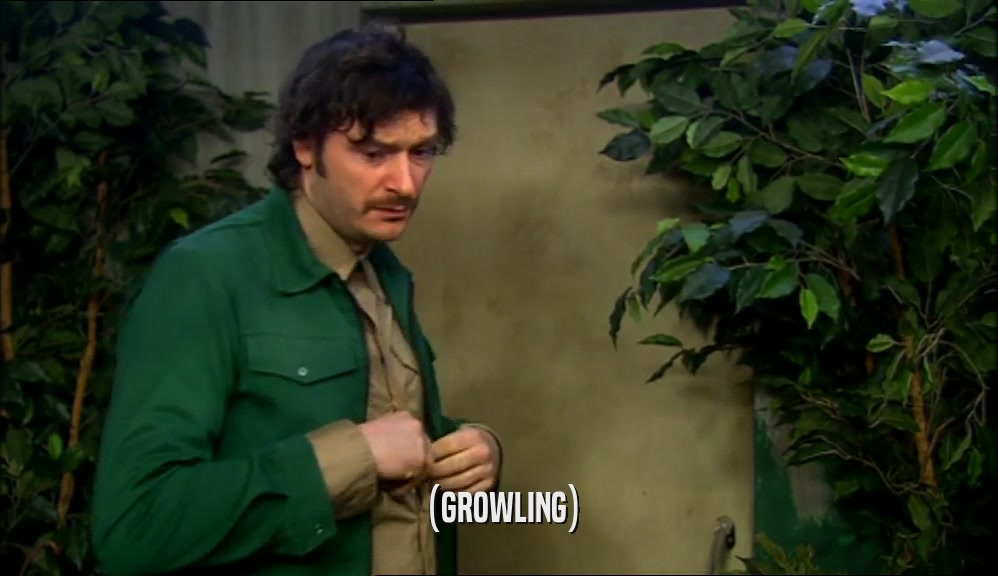(GROWLING)  