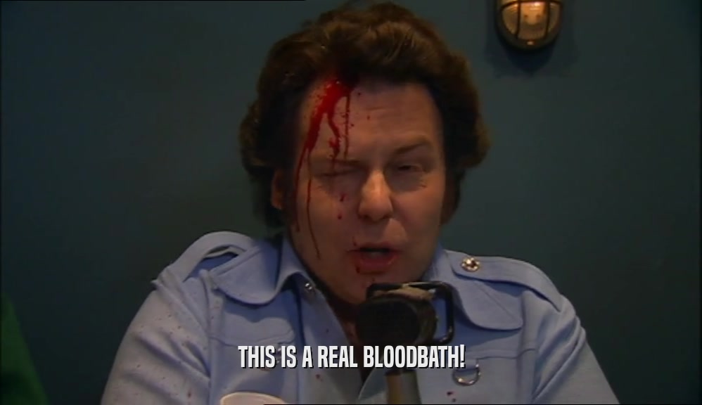 THIS IS A REAL BLOODBATH!  