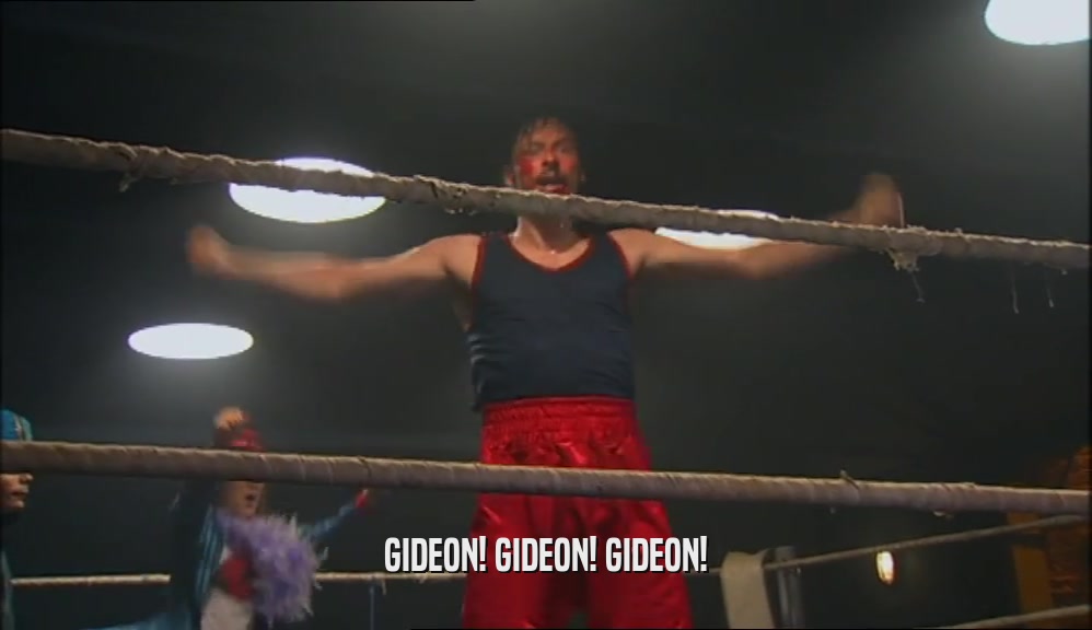 GIDEON! GIDEON! GIDEON!  