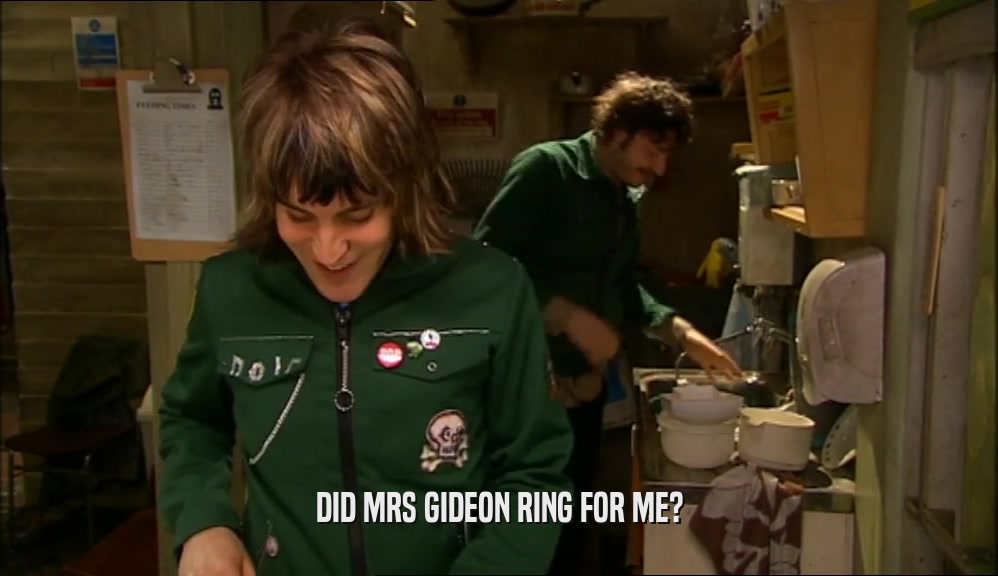 DID MRS GIDEON RING FOR ME?  