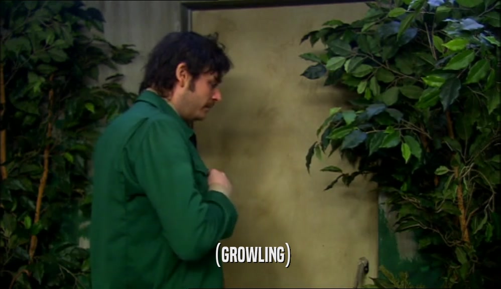 (GROWLING)  