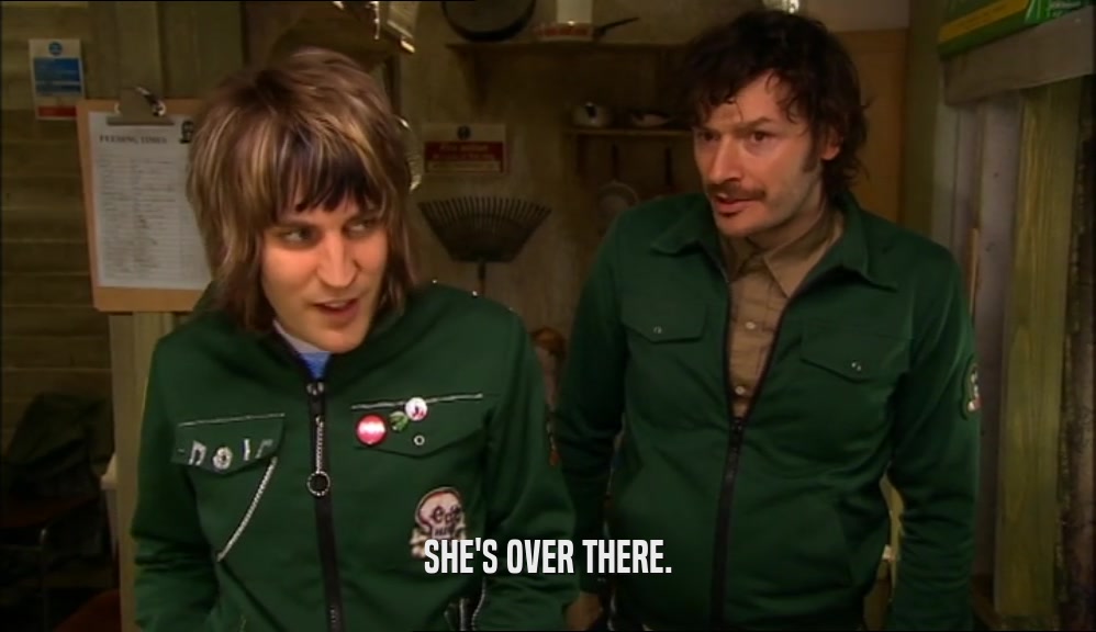 SHE'S OVER THERE.  