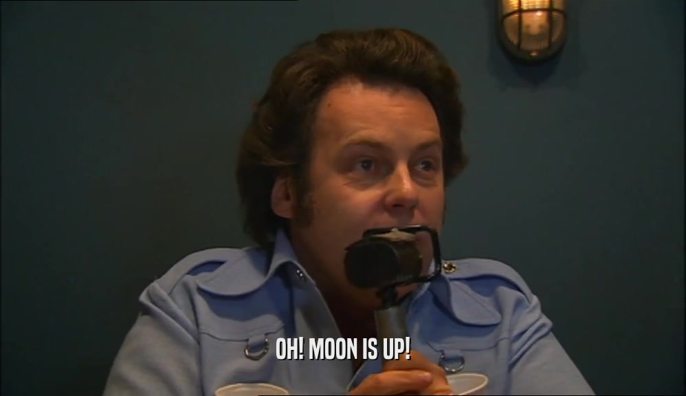 OH! MOON IS UP!  