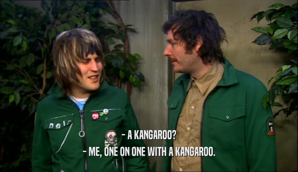 - A KANGAROO? - ME, ONE ON ONE WITH A KANGAROO. 