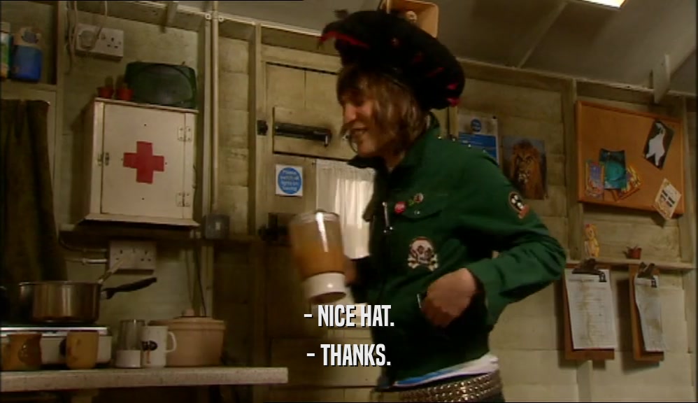 - NICE HAT. - THANKS. 