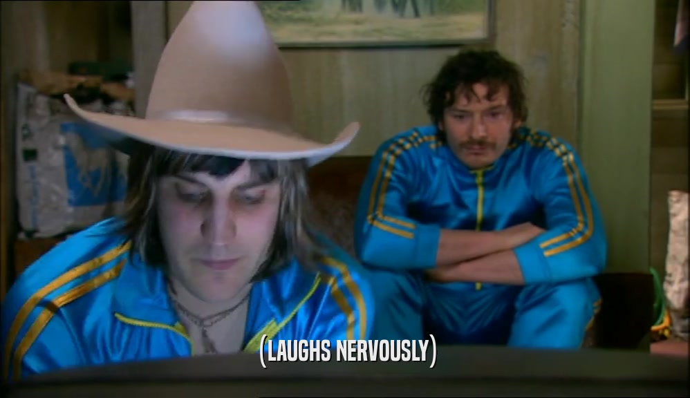 (LAUGHS NERVOUSLY)  