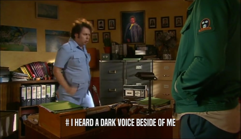 # I HEARD A DARK VOICE BESIDE OF ME  