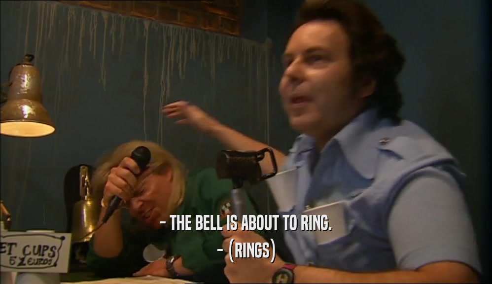 - THE BELL IS ABOUT TO RING. - (RINGS) 