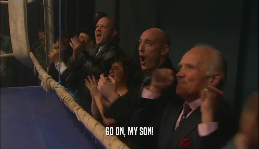 GO ON, MY SON!  