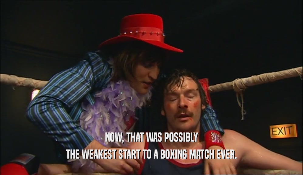 NOW, THAT WAS POSSIBLY THE WEAKEST START TO A BOXING MATCH EVER. 