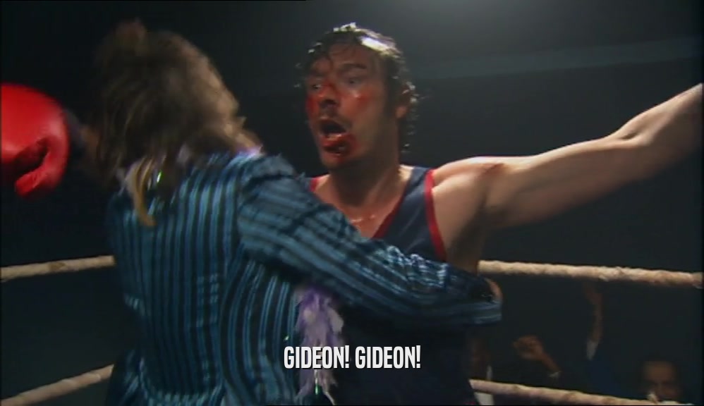GIDEON! GIDEON!  