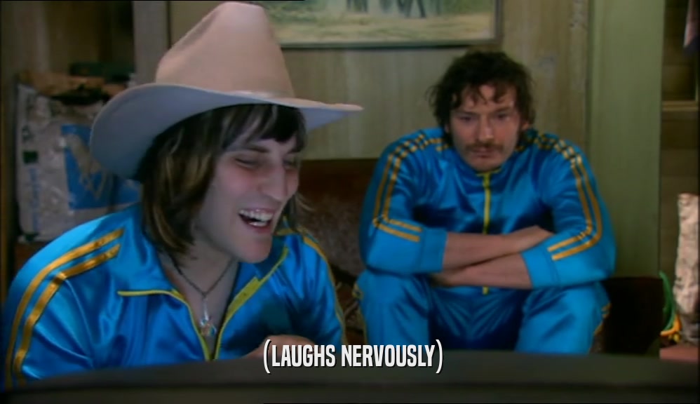 (LAUGHS NERVOUSLY)  
