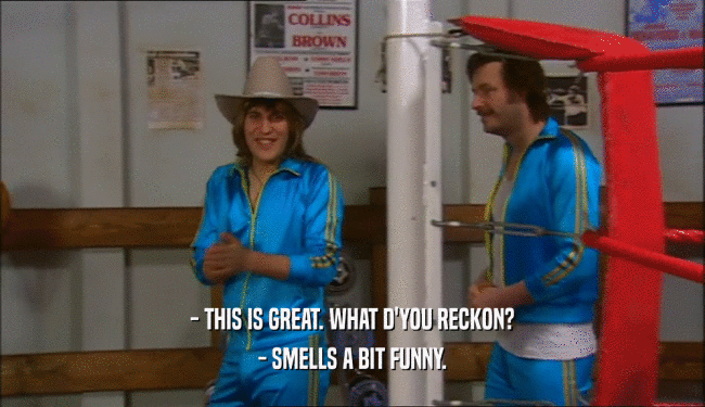 - THIS IS GREAT. WHAT D'YOU RECKON? - SMELLS A BIT FUNNY. 