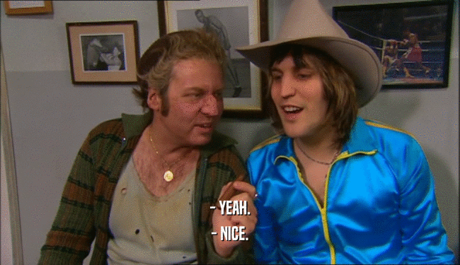 - YEAH. - NICE. 