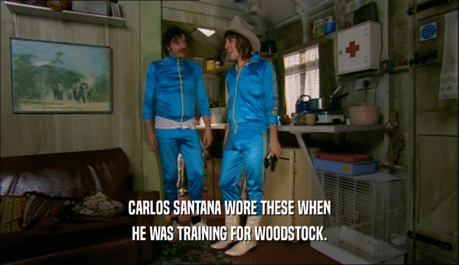 CARLOS SANTANA WORE THESE WHEN HE WAS TRAINING FOR WOODSTOCK. 